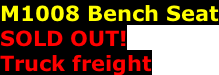M1008 Bench Seat SOLD OUT!  Truck freight